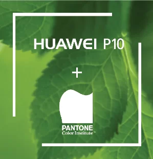 Pantone | Huawei | Huawei นำ P10 จับมือพาร์ทเนอร์ระดับโลกเพิ่มเติมจาก Leica มาทั้งวงการแฟชั่นและศิลปะ