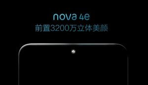 Huawei Nova 4e เตรียมเปิดตัวเร็วๆนี้พร้อมกล้องหน้า 32MP