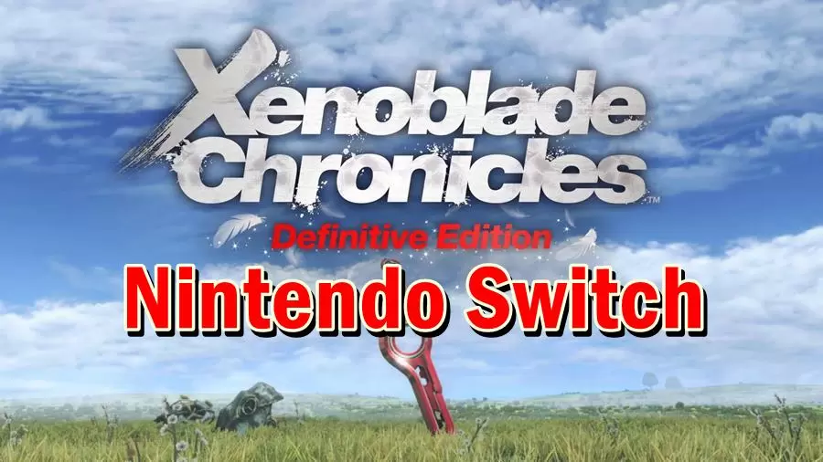 Xenoblade Chronicles Definitive Edition y | Nintendo Switch | ปู่นินเปิดตัวเกม RPG ในตำนาน Xenoblade Chronicles รีมาสเตอร์บน Nintendo Switch