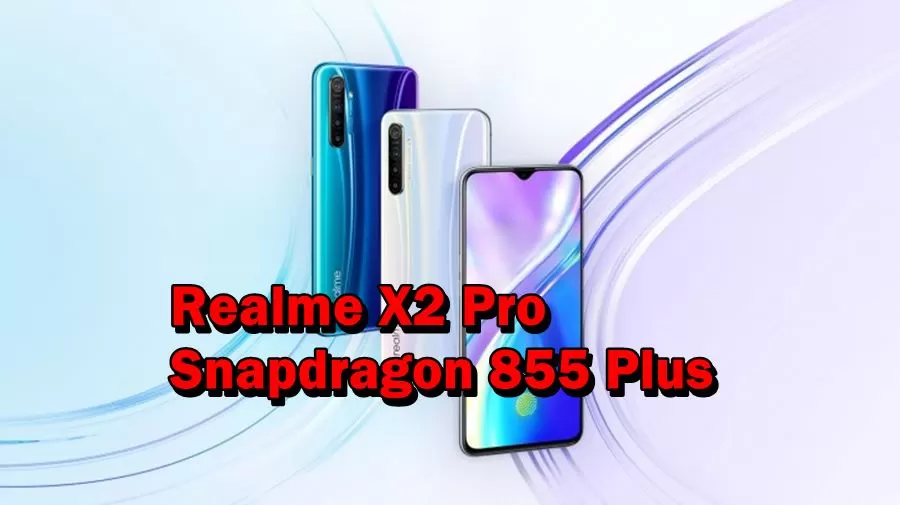 realme x2 855 | Realme X2 Pro | realme X2 Pro จะมาพร้อมกับชิป Snapdragon 855 Plus