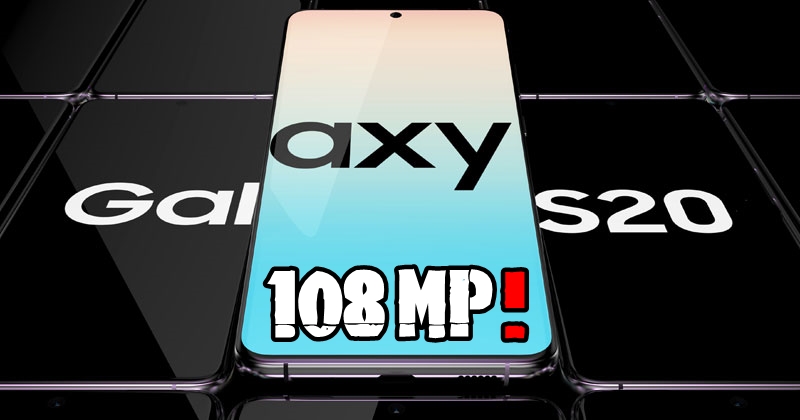 Galaxy S20 108 Mp | Galaxy S20 | เตรียมเปิดตัวพร้อมที่สุดความโหดเรื่องกล้อง! Samsung Galaxy S20 ซูม 100x พร้อมความละเอียด 108 ล้านพิกเซล!