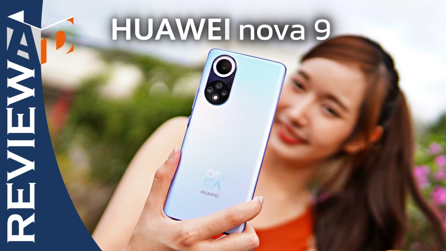 รีวิว HUAWEI nova 9 เครื่องสวย สเปคแรงใช้งานดี ให้กล้องถ่ายภาพคุณภาพชั้นยอด