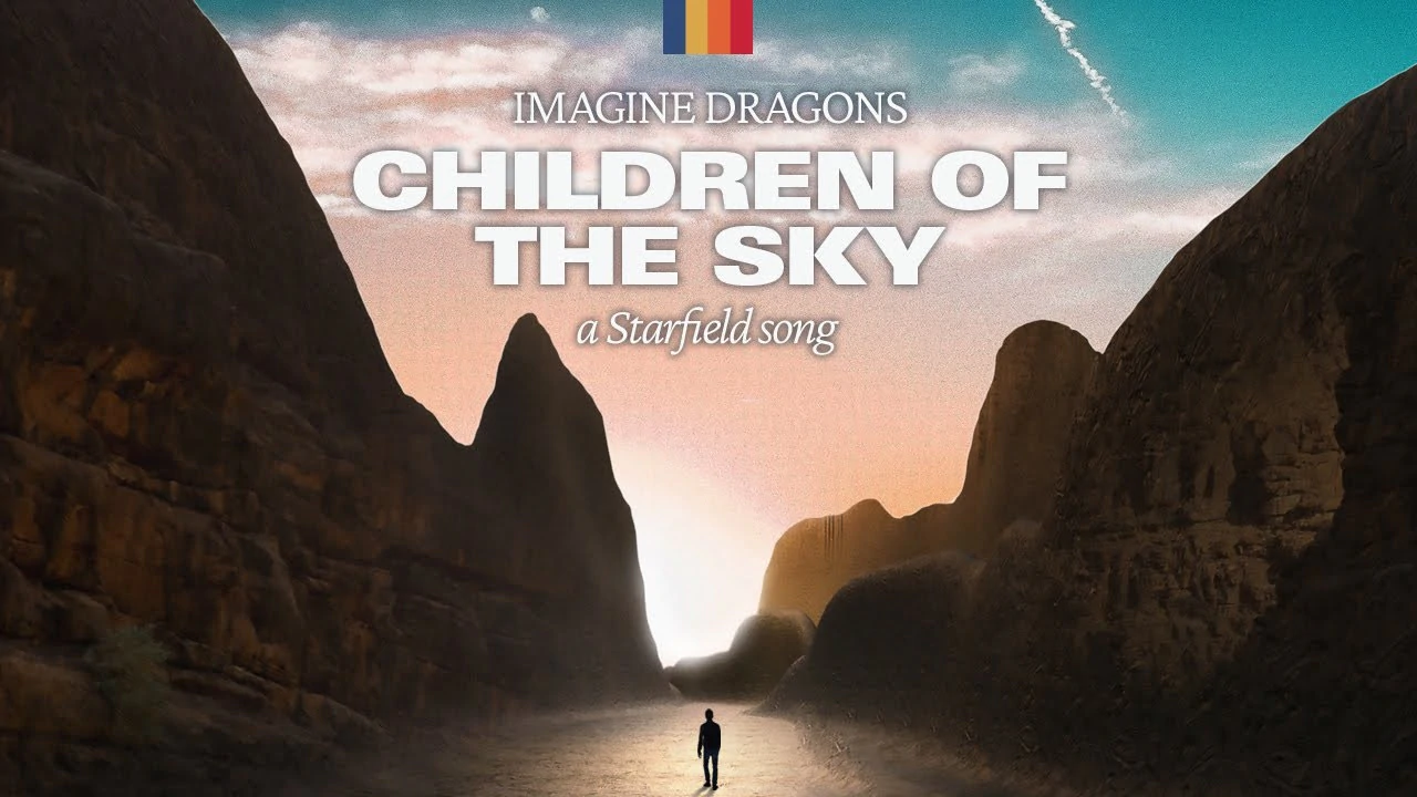 Bethesda ปล่อย MV “Children of the Sky” ของ Imagine Dragon เพลงประกอบอย่างเป็นทางการของเกม Starfield 1 | Starfield | Bethesda ปล่อย MV “Children of the Sky” ของ Imagine Dragon เพลงประกอบอย่างเป็นทางการของเกม Starfield