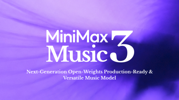 MiniMax เปิดตัว “MiniMax-Music3” สร้างเพลงเต็มความยาว 5 นาทีจบได้ในรอบเดียว